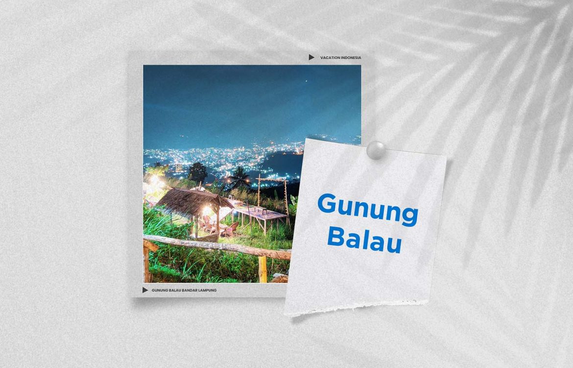 Menikmati View Kota Bandar Lampung di Gunung Balau Bandar Lampung