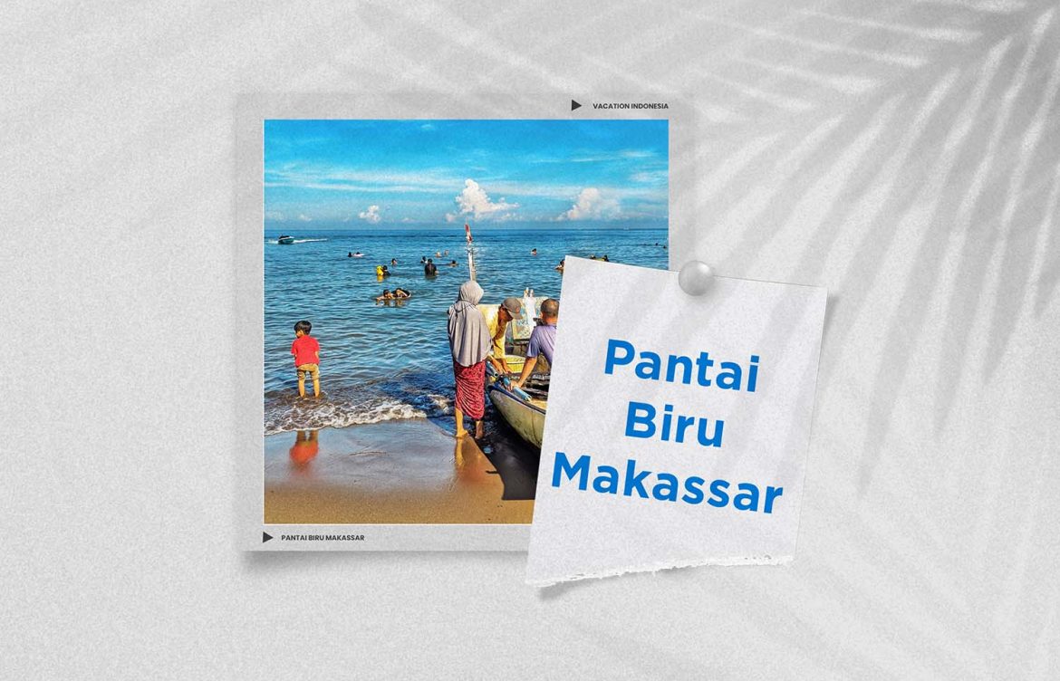 Pantai Biru Makassar, Pantai Cantik yang Memikat Hati!