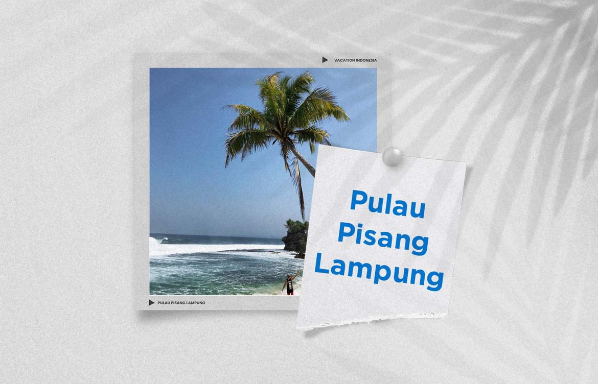 Intip Pesona Pulau Pisang Lampung, Surganya Pesisir Barat