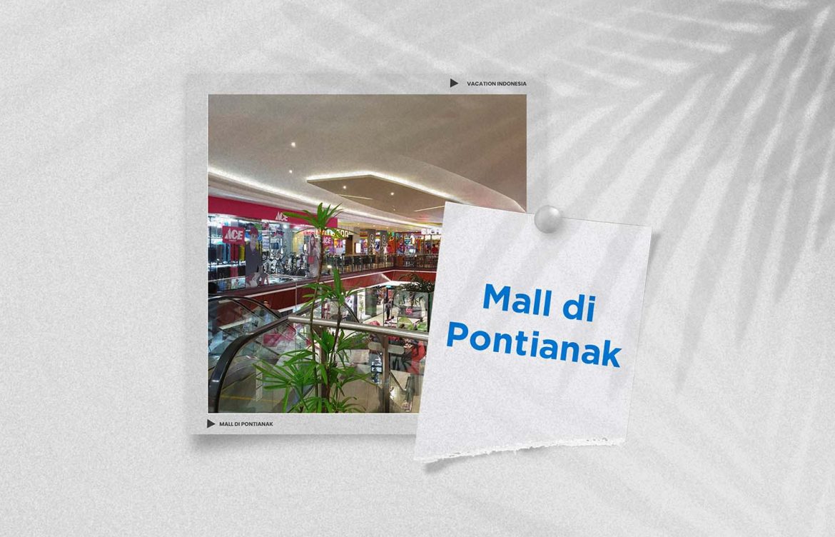 Mall di Pontianak untuk Belanja dan Bersenang-senang