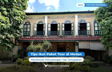 Tips Ikut Paket Tour di Medan