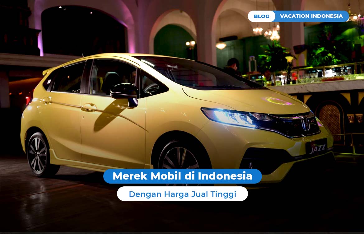Merek Mobil di Indonesia dengan Harga Jual Tinggi