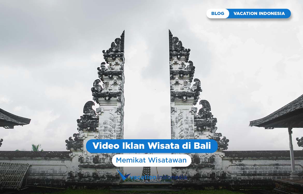 Memikat Wisatawan dengan Video Iklan Wisata di Bali