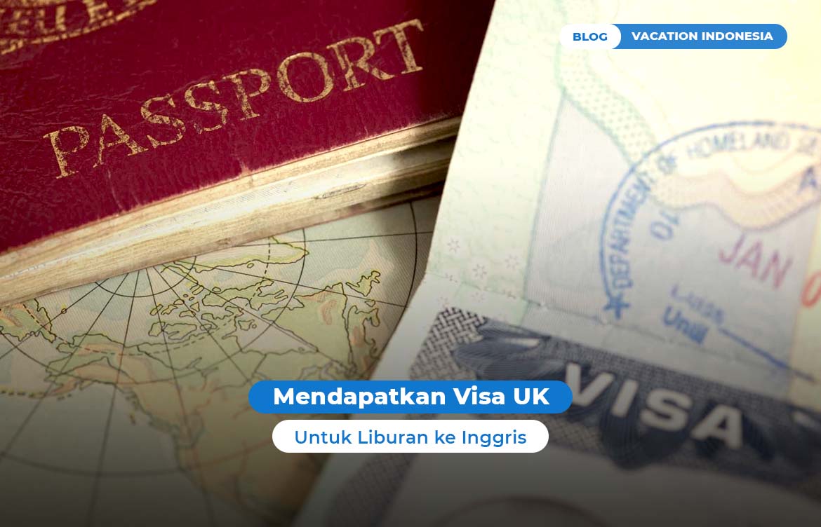 Mendapatkan Visa UK untuk Liburan ke Inggris