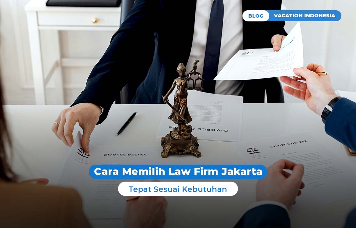 Cara Memilih Law Firm Jakarta yang Tepat Sesuai Kebutuhan