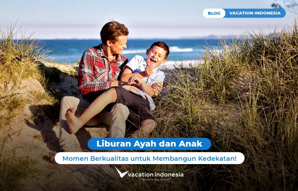 Liburan Ayah dan Anak