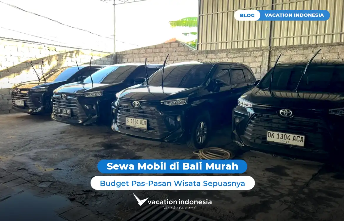 Sewa Mobil di Bali Murah, Budget Pas-Pasan Wisata Sepuasnya