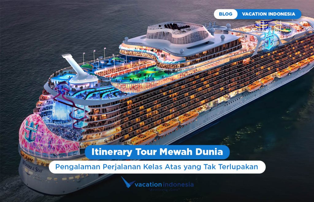 Itinerary Tour Mewah Dunia