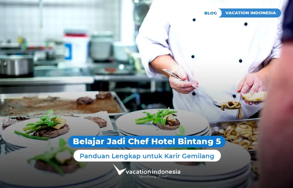 Belajar Jadi Chef Hotel Bintang 5