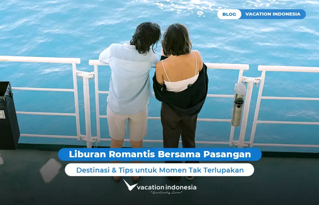 Liburan Romantis Bersama Pasangan
