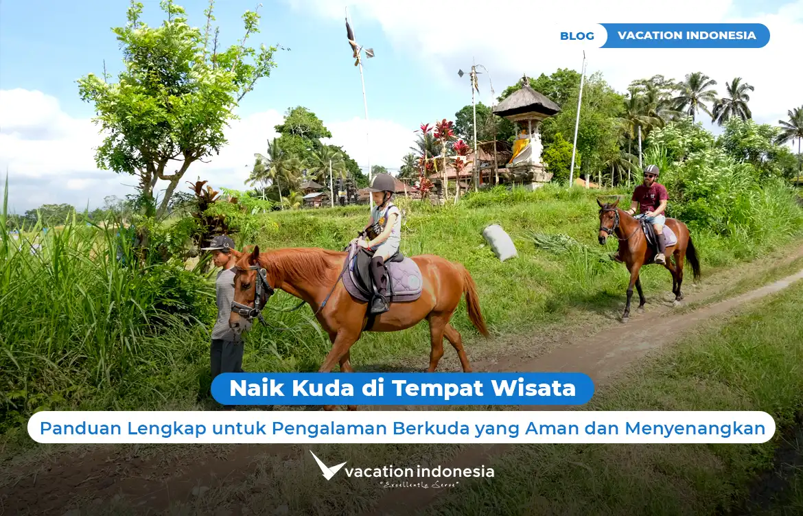 Naik Kuda di Tempat Wisata: Panduan Lengkap untuk Pengalaman Berkuda yang Aman dan Menyenangkan