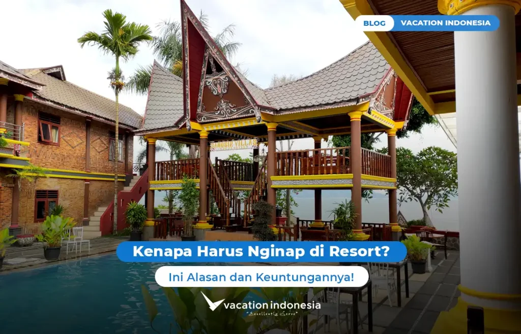 Kenapa Harus Nginap di Resort