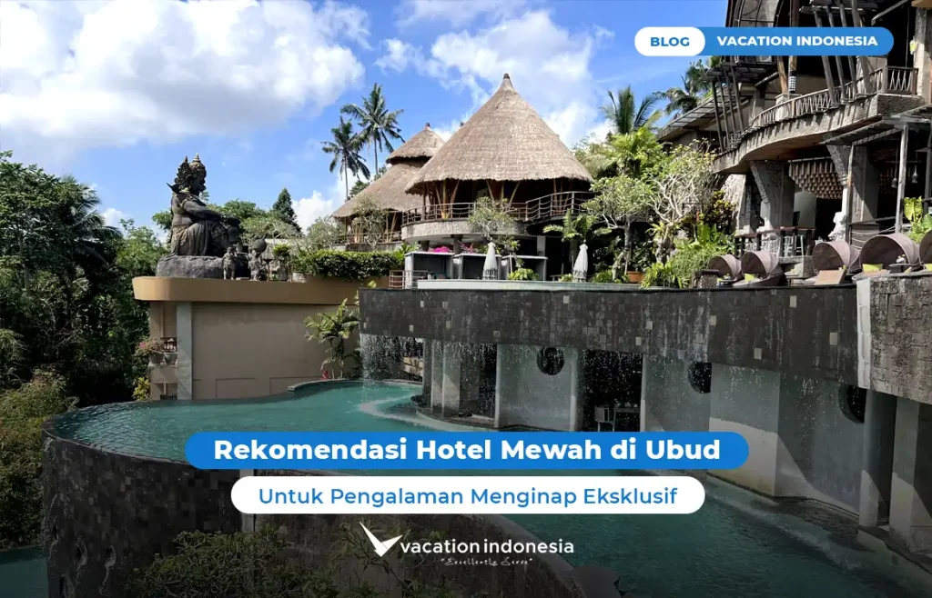 Rekomendasi Hotel Mewah di Ubud