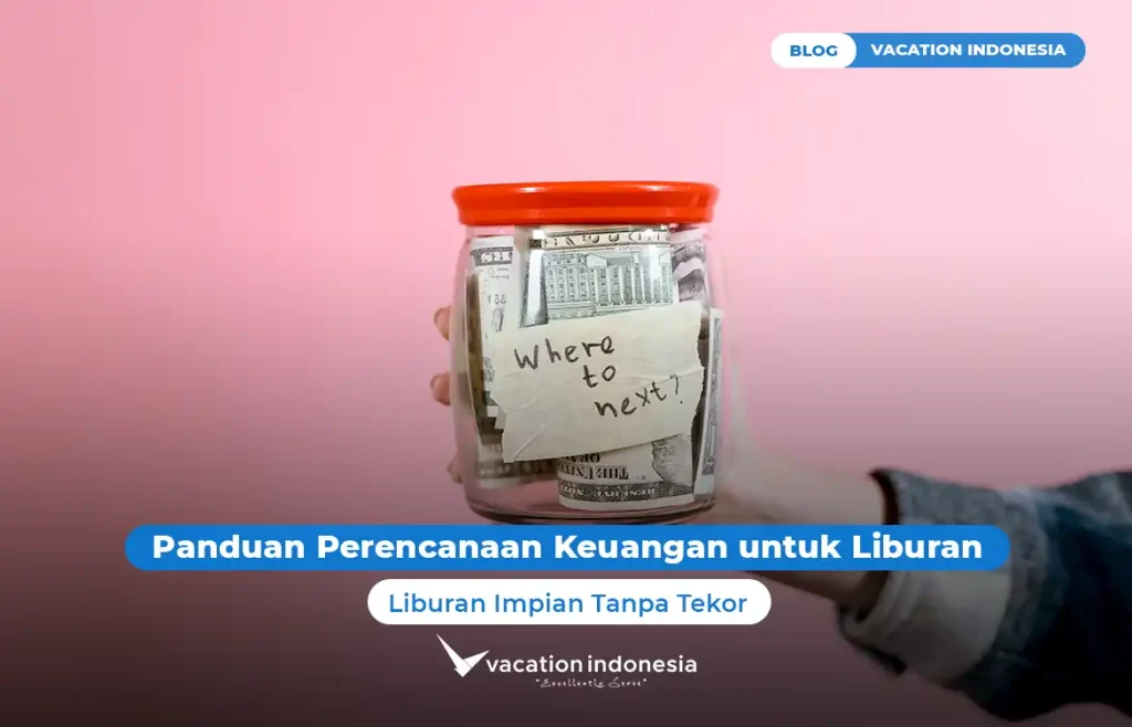 Perencanaan Keuangan untuk Liburan