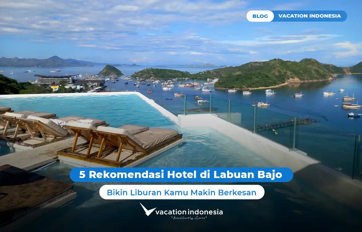 5 Rekomendasi Hotel di Labuan Bajo yang Bikin Liburan Kamu Makin Berkesan